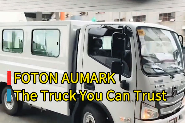 FOTON AUMARK, The Truck You Can Trust