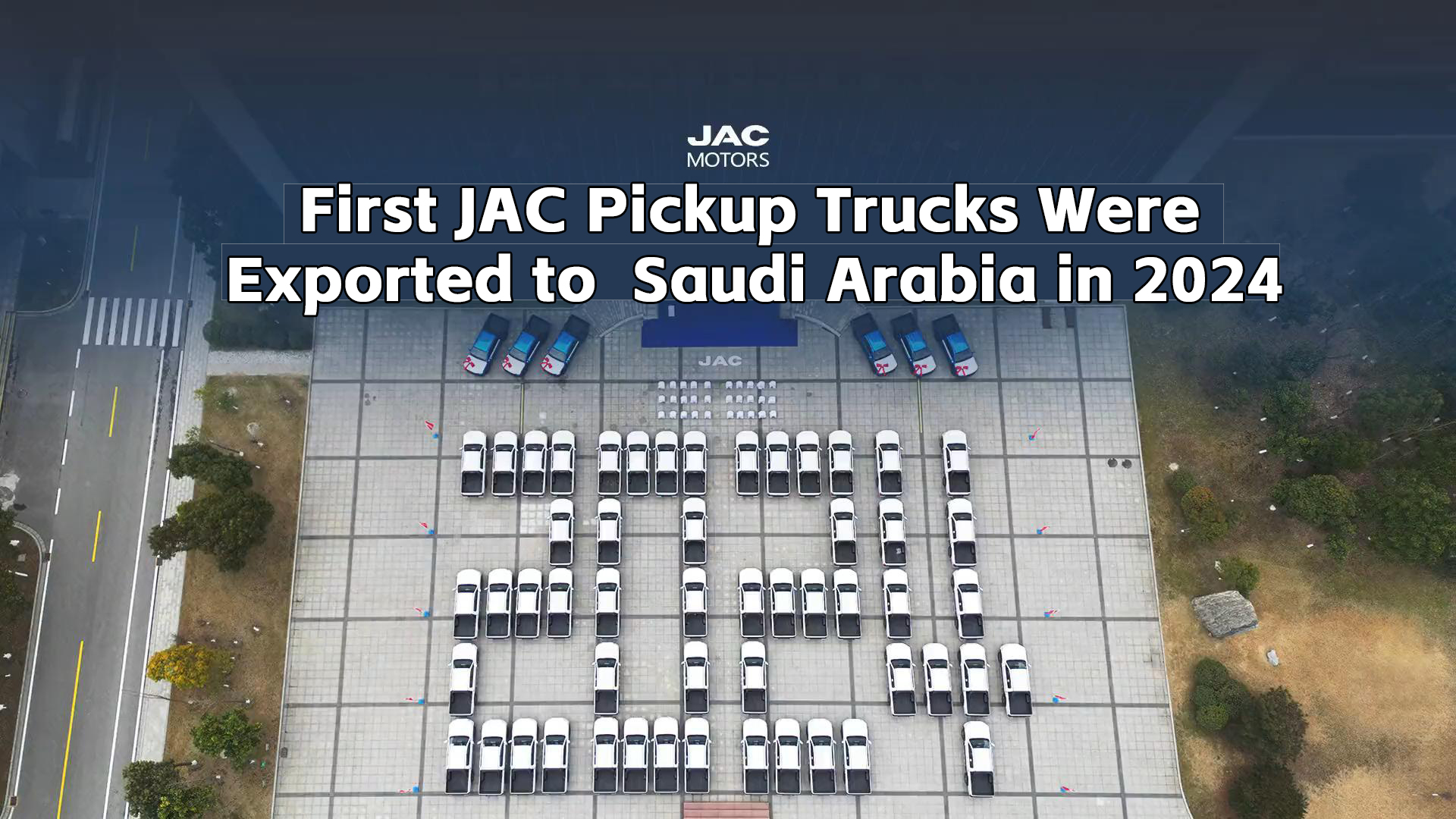 First JAC Pickup Trucks Were Exported to Saudi Arabia in 2024